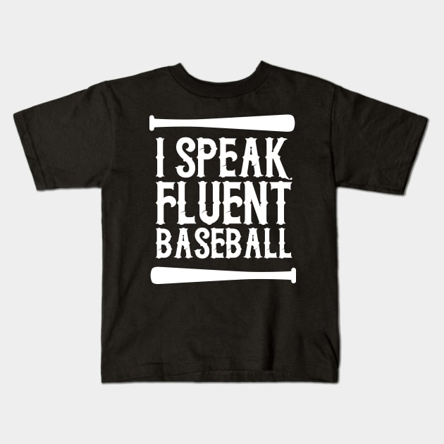 I Speak Fluent Baseball Kids T-Shirt by ThrivingTees